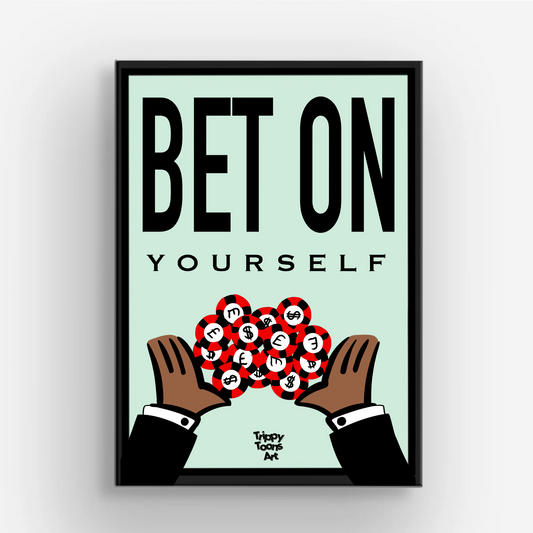 BET ON YOURSELF